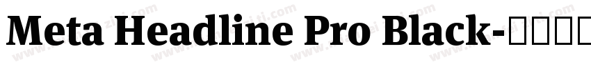 Meta Headline Pro Black字体转换